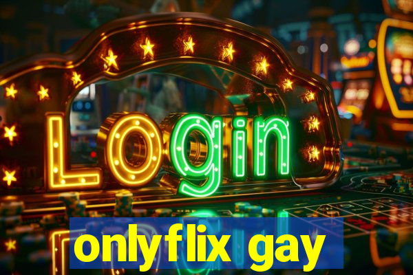 onlyflix gay